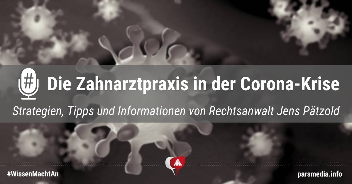 Die Zahnarztpraxis in der Corona-Krise. Strategien, Tipps und Informationen von Rechtsanwalt Jens Pätzold